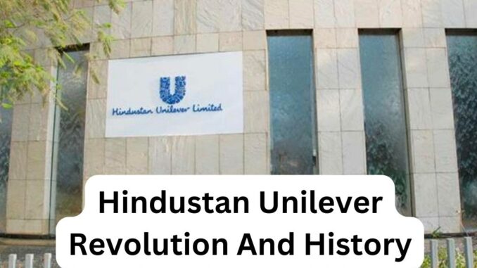 Hindustan-20Unilever-20Revolution-20And-20History.jpg
